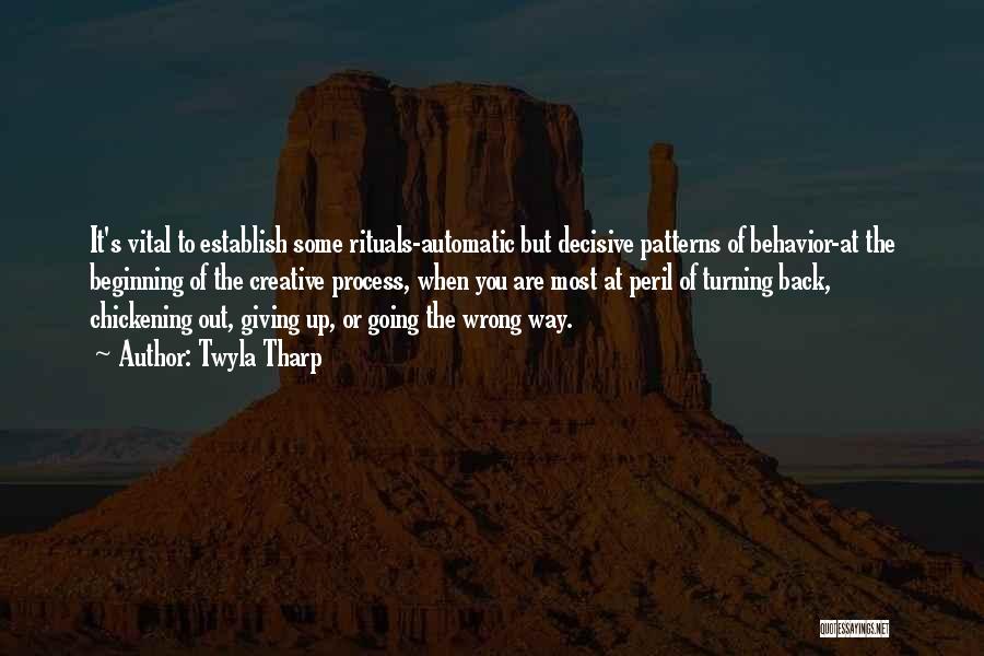 Twyla Tharp Quotes: It's Vital To Establish Some Rituals-automatic But Decisive Patterns Of Behavior-at The Beginning Of The Creative Process, When You Are