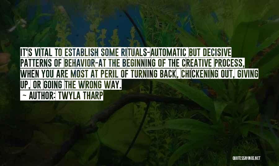 Twyla Tharp Quotes: It's Vital To Establish Some Rituals-automatic But Decisive Patterns Of Behavior-at The Beginning Of The Creative Process, When You Are