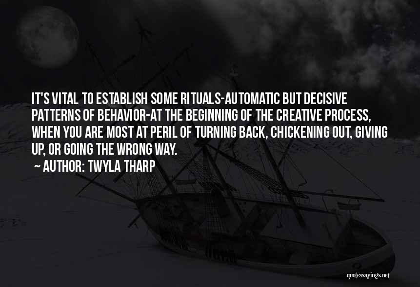 Twyla Tharp Quotes: It's Vital To Establish Some Rituals-automatic But Decisive Patterns Of Behavior-at The Beginning Of The Creative Process, When You Are