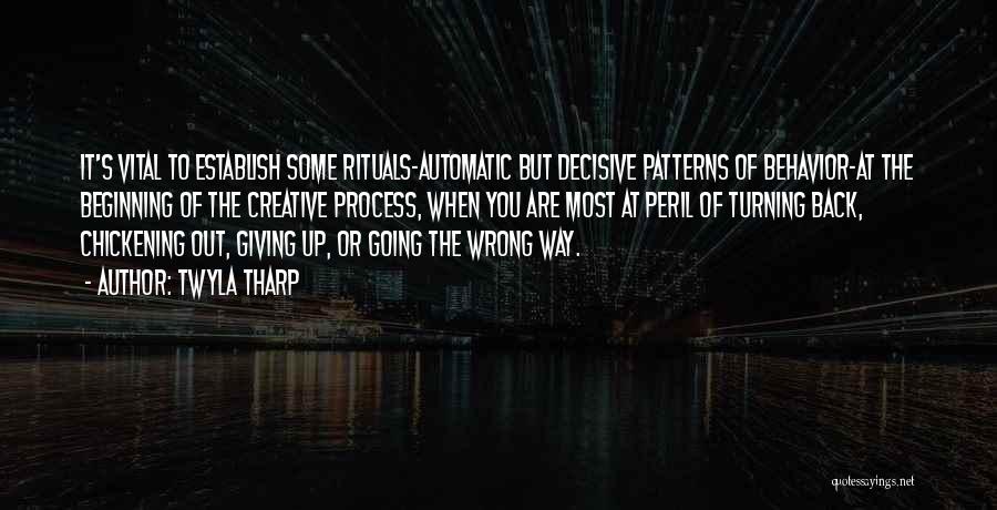 Twyla Tharp Quotes: It's Vital To Establish Some Rituals-automatic But Decisive Patterns Of Behavior-at The Beginning Of The Creative Process, When You Are