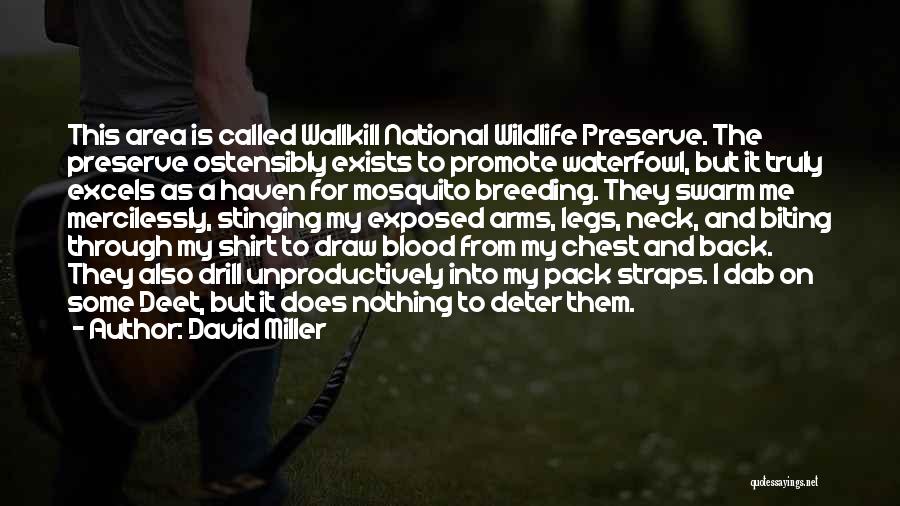 David Miller Quotes: This Area Is Called Wallkill National Wildlife Preserve. The Preserve Ostensibly Exists To Promote Waterfowl, But It Truly Excels As