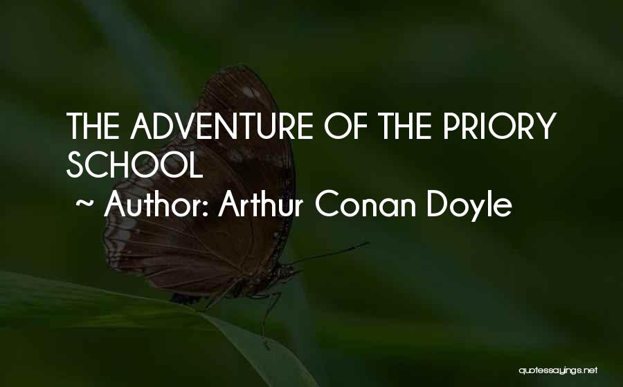 Arthur Conan Doyle Quotes: The Adventure Of The Priory School