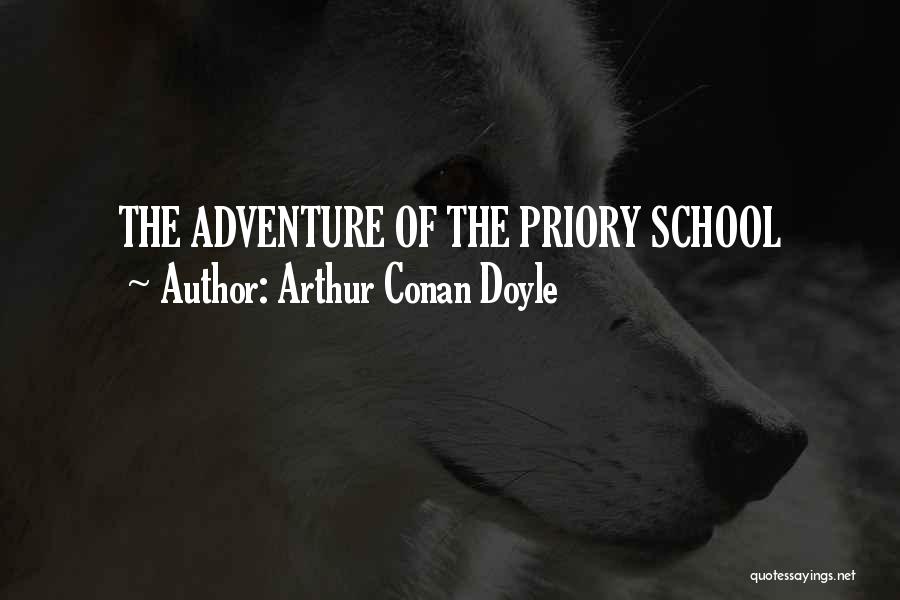 Arthur Conan Doyle Quotes: The Adventure Of The Priory School