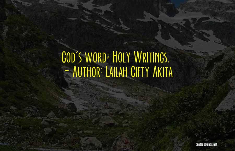 Lailah Gifty Akita Quotes: God's Word; Holy Writings.