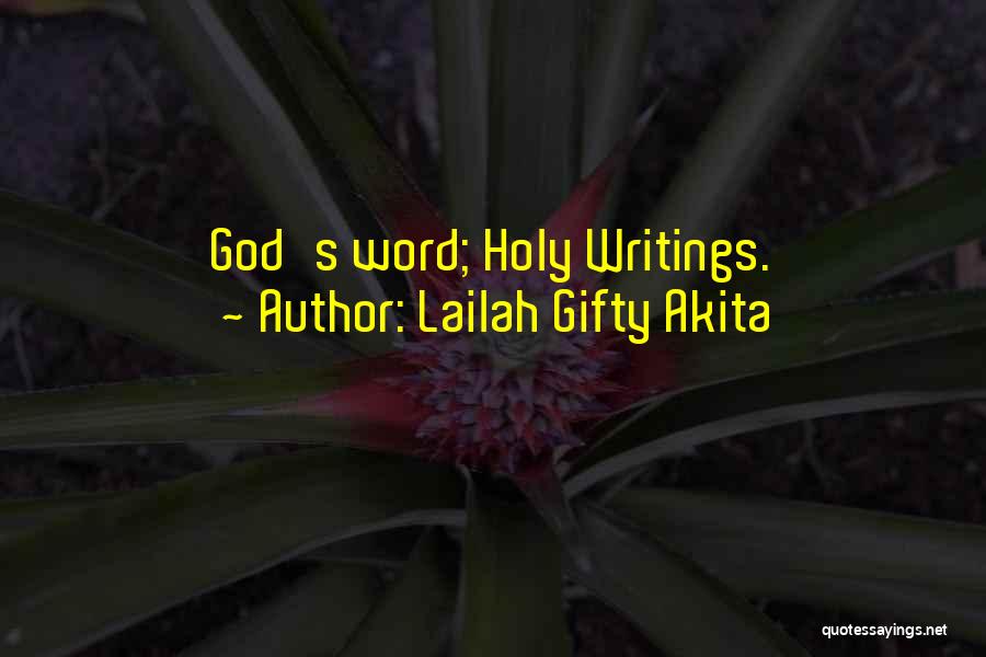 Lailah Gifty Akita Quotes: God's Word; Holy Writings.