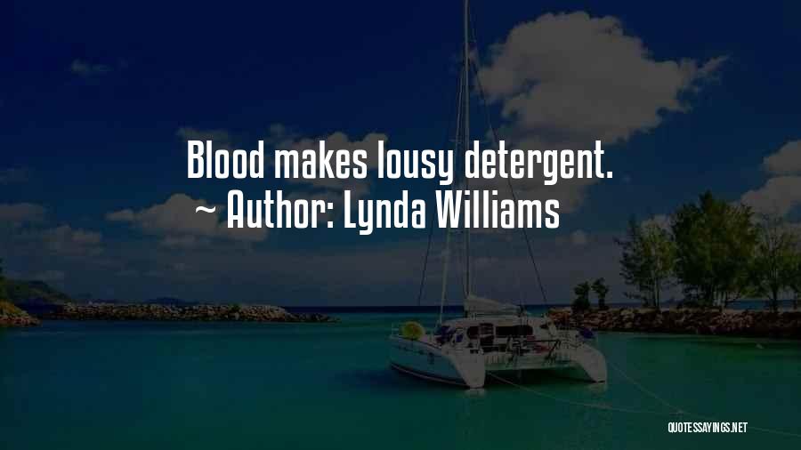 Lynda Williams Quotes: Blood Makes Lousy Detergent.