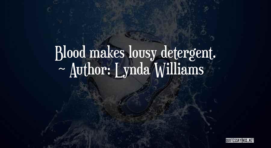 Lynda Williams Quotes: Blood Makes Lousy Detergent.