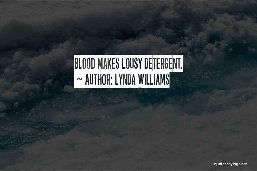 Lynda Williams Quotes: Blood Makes Lousy Detergent.