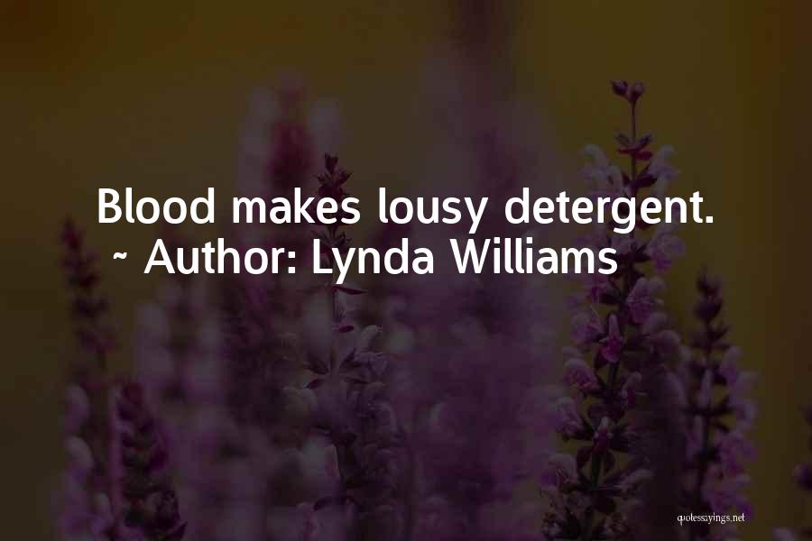 Lynda Williams Quotes: Blood Makes Lousy Detergent.