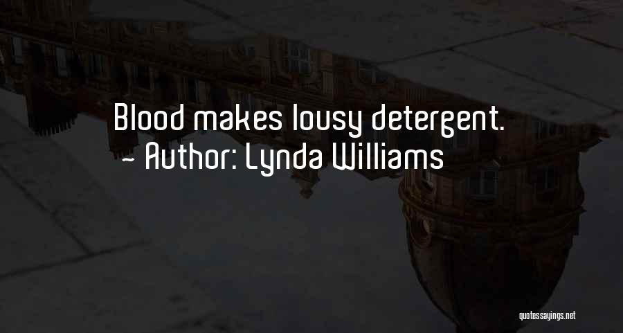 Lynda Williams Quotes: Blood Makes Lousy Detergent.