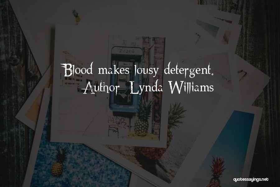 Lynda Williams Quotes: Blood Makes Lousy Detergent.