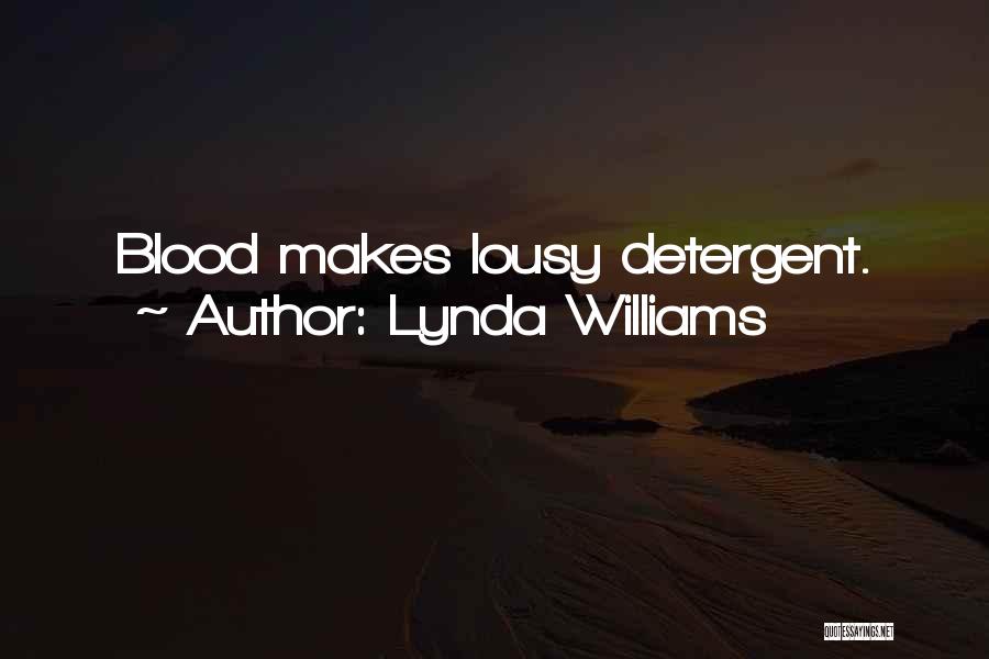 Lynda Williams Quotes: Blood Makes Lousy Detergent.