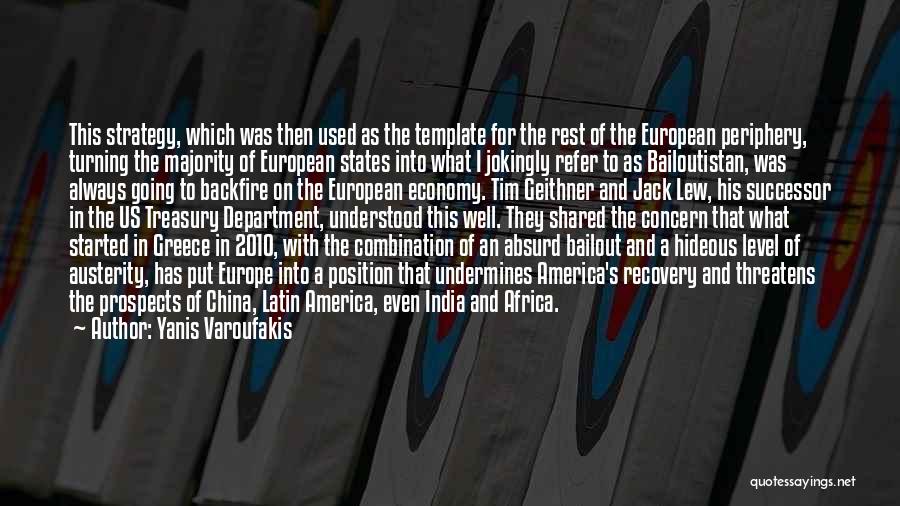 Yanis Varoufakis Quotes: This Strategy, Which Was Then Used As The Template For The Rest Of The European Periphery, Turning The Majority Of