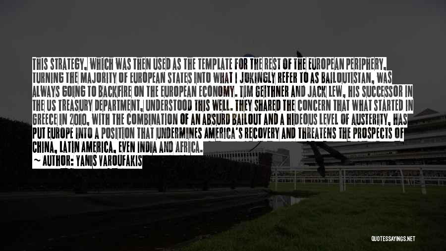 Yanis Varoufakis Quotes: This Strategy, Which Was Then Used As The Template For The Rest Of The European Periphery, Turning The Majority Of