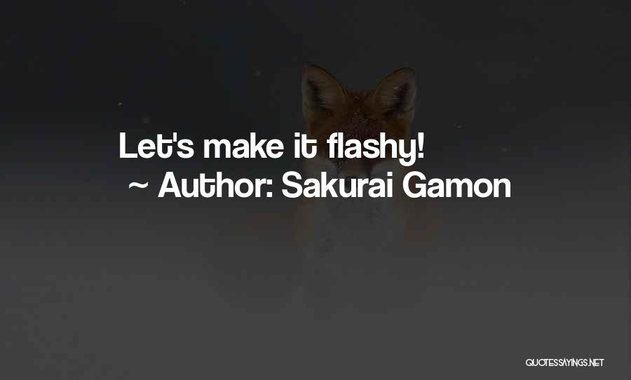 Sakurai Gamon Quotes: Let's Make It Flashy!