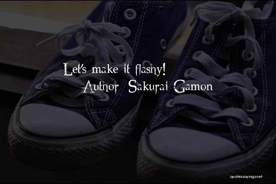 Sakurai Gamon Quotes: Let's Make It Flashy!