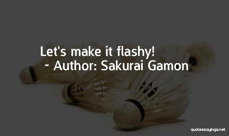 Sakurai Gamon Quotes: Let's Make It Flashy!