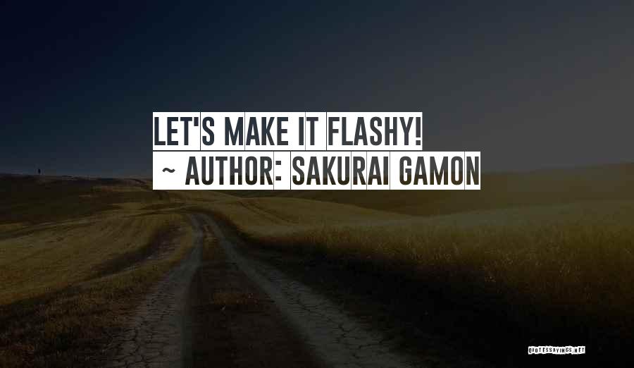 Sakurai Gamon Quotes: Let's Make It Flashy!