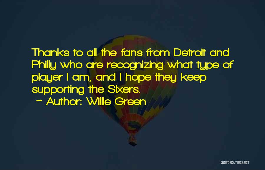 Willie Green Quotes: Thanks To All The Fans From Detroit And Philly Who Are Recognizing What Type Of Player I Am, And I