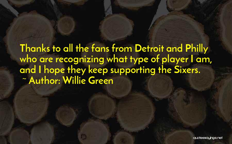 Willie Green Quotes: Thanks To All The Fans From Detroit And Philly Who Are Recognizing What Type Of Player I Am, And I