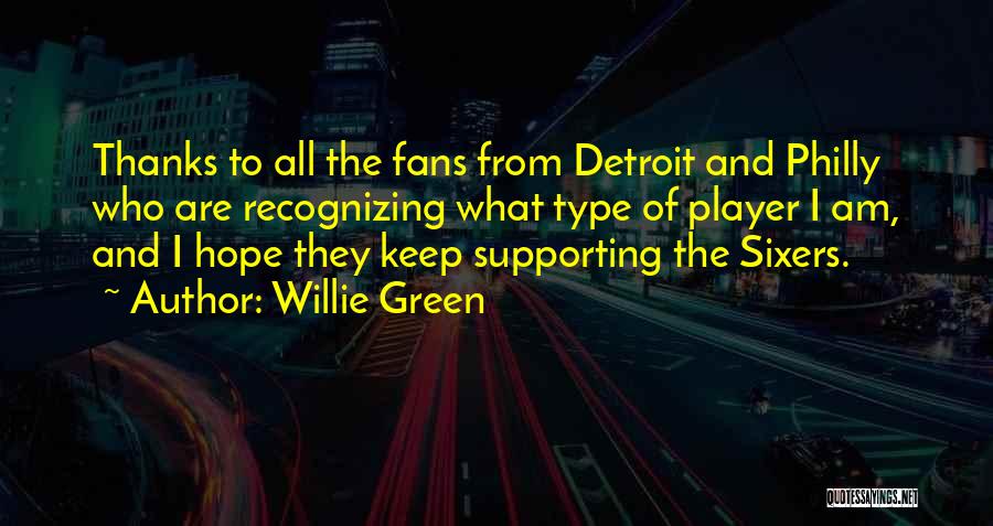 Willie Green Quotes: Thanks To All The Fans From Detroit And Philly Who Are Recognizing What Type Of Player I Am, And I