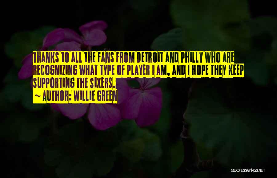 Willie Green Quotes: Thanks To All The Fans From Detroit And Philly Who Are Recognizing What Type Of Player I Am, And I