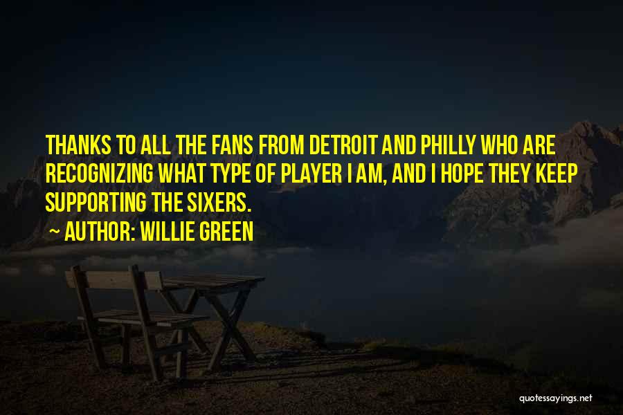 Willie Green Quotes: Thanks To All The Fans From Detroit And Philly Who Are Recognizing What Type Of Player I Am, And I