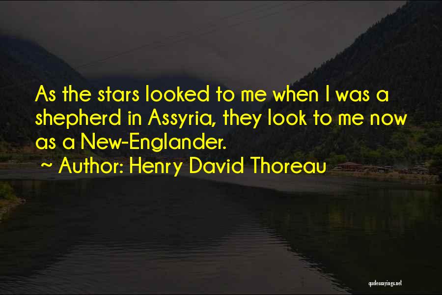 Henry David Thoreau Quotes: As The Stars Looked To Me When I Was A Shepherd In Assyria, They Look To Me Now As A