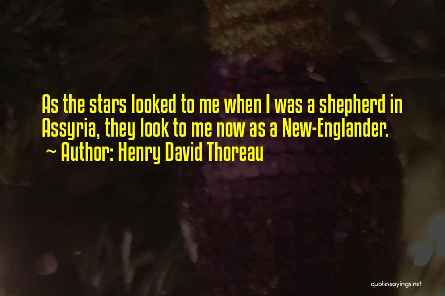 Henry David Thoreau Quotes: As The Stars Looked To Me When I Was A Shepherd In Assyria, They Look To Me Now As A