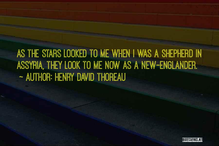 Henry David Thoreau Quotes: As The Stars Looked To Me When I Was A Shepherd In Assyria, They Look To Me Now As A