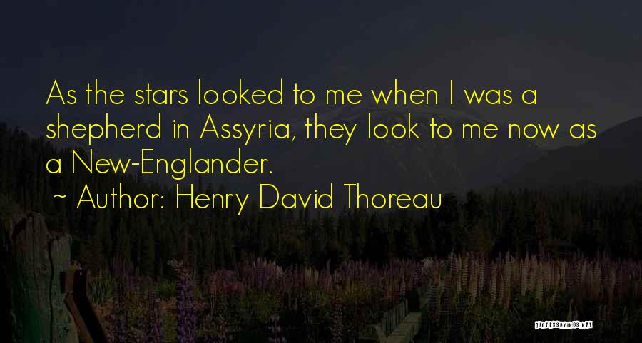 Henry David Thoreau Quotes: As The Stars Looked To Me When I Was A Shepherd In Assyria, They Look To Me Now As A