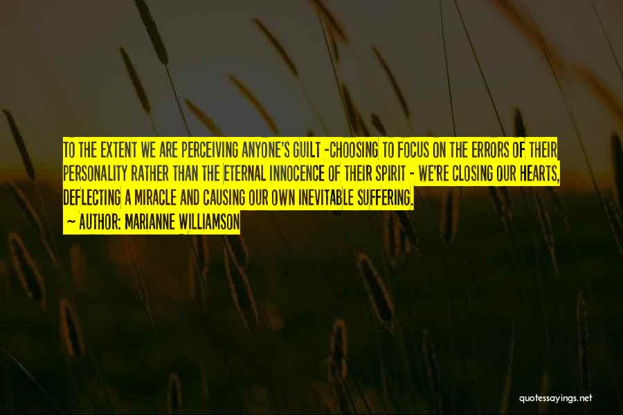 Marianne Williamson Quotes: To The Extent We Are Perceiving Anyone's Guilt -choosing To Focus On The Errors Of Their Personality Rather Than The