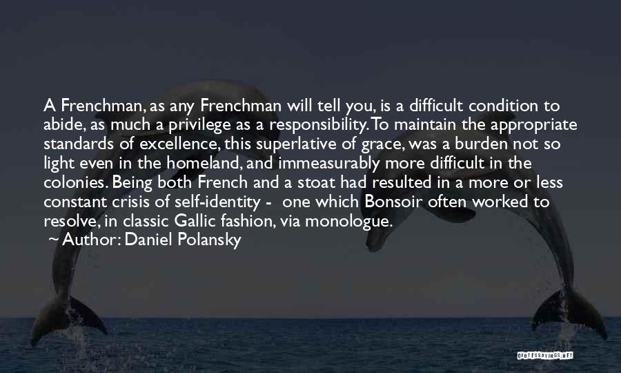 Daniel Polansky Quotes: A Frenchman, As Any Frenchman Will Tell You, Is A Difficult Condition To Abide, As Much A Privilege As A