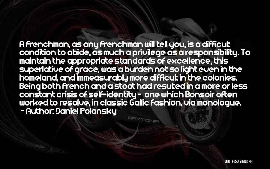 Daniel Polansky Quotes: A Frenchman, As Any Frenchman Will Tell You, Is A Difficult Condition To Abide, As Much A Privilege As A