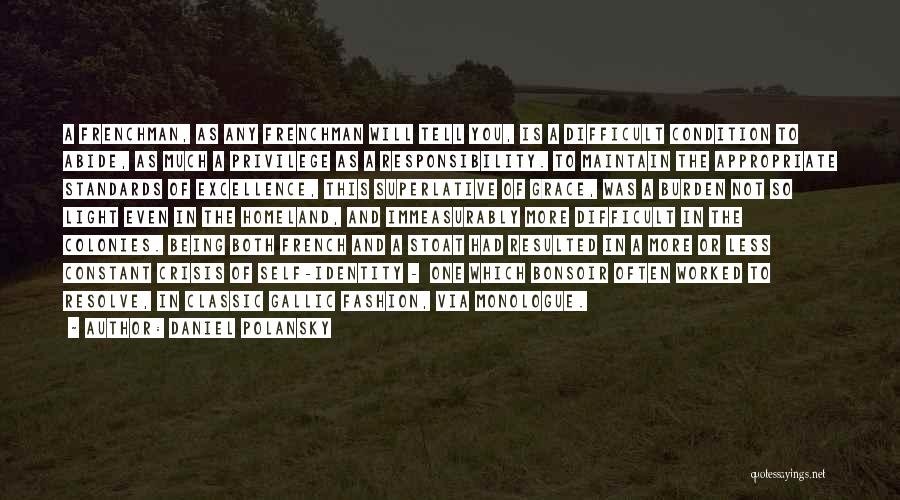 Daniel Polansky Quotes: A Frenchman, As Any Frenchman Will Tell You, Is A Difficult Condition To Abide, As Much A Privilege As A