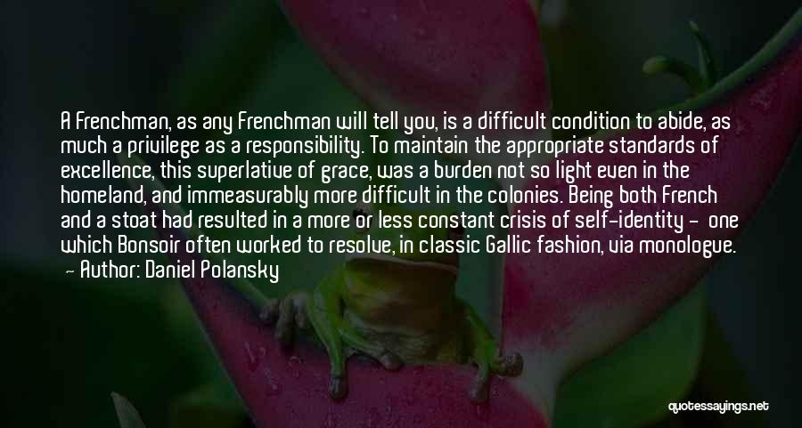 Daniel Polansky Quotes: A Frenchman, As Any Frenchman Will Tell You, Is A Difficult Condition To Abide, As Much A Privilege As A