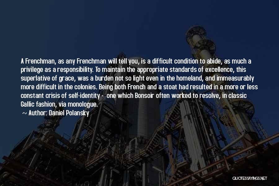 Daniel Polansky Quotes: A Frenchman, As Any Frenchman Will Tell You, Is A Difficult Condition To Abide, As Much A Privilege As A