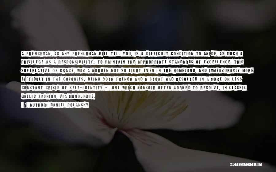 Daniel Polansky Quotes: A Frenchman, As Any Frenchman Will Tell You, Is A Difficult Condition To Abide, As Much A Privilege As A