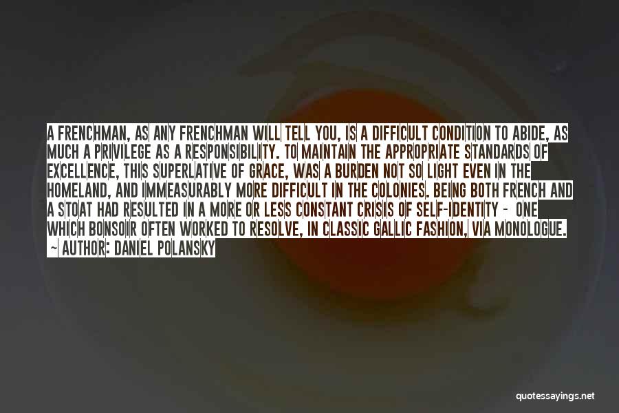 Daniel Polansky Quotes: A Frenchman, As Any Frenchman Will Tell You, Is A Difficult Condition To Abide, As Much A Privilege As A