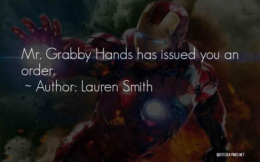 Lauren Smith Quotes: Mr. Grabby Hands Has Issued You An Order.