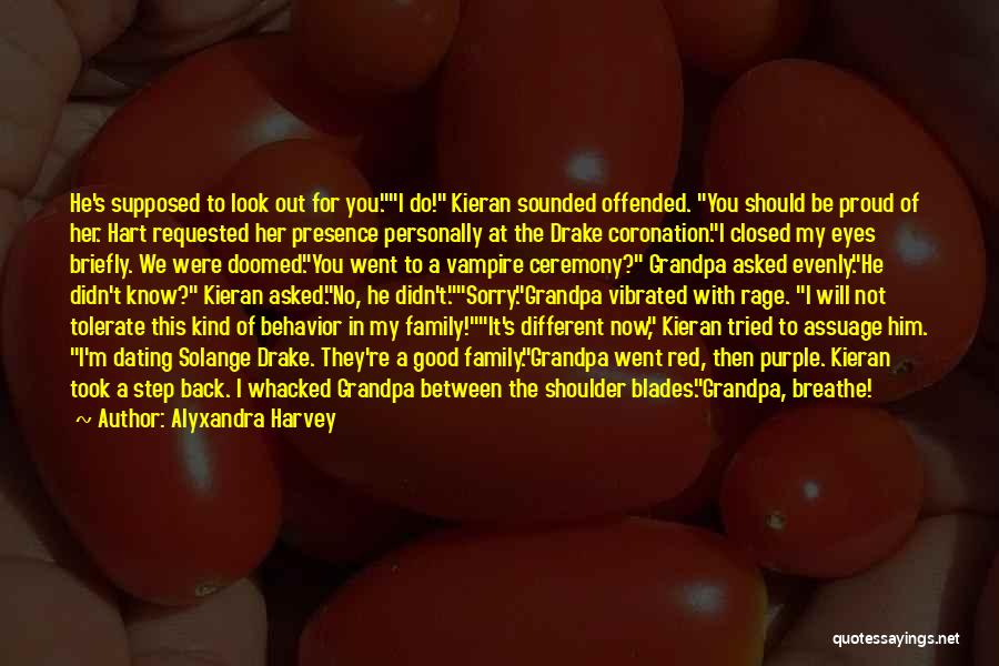Alyxandra Harvey Quotes: He's Supposed To Look Out For You.i Do! Kieran Sounded Offended. You Should Be Proud Of Her. Hart Requested Her