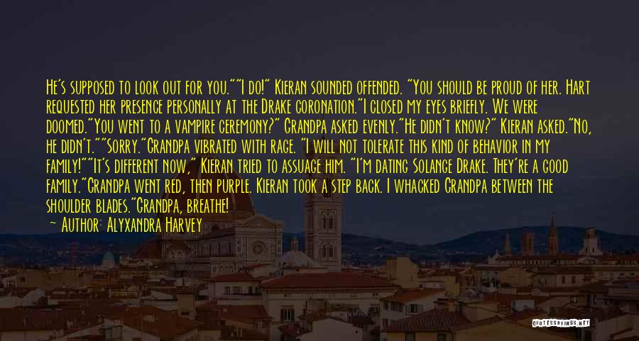 Alyxandra Harvey Quotes: He's Supposed To Look Out For You.i Do! Kieran Sounded Offended. You Should Be Proud Of Her. Hart Requested Her