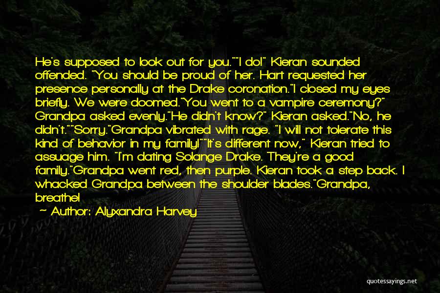 Alyxandra Harvey Quotes: He's Supposed To Look Out For You.i Do! Kieran Sounded Offended. You Should Be Proud Of Her. Hart Requested Her