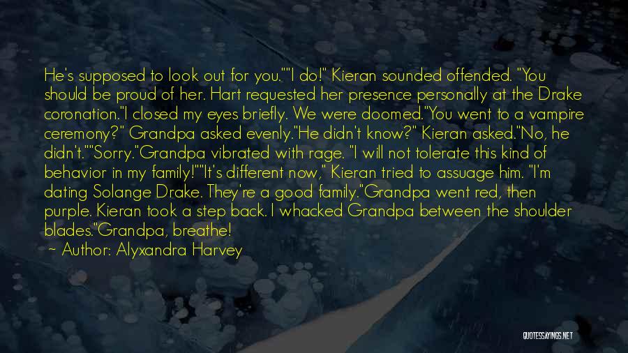 Alyxandra Harvey Quotes: He's Supposed To Look Out For You.i Do! Kieran Sounded Offended. You Should Be Proud Of Her. Hart Requested Her