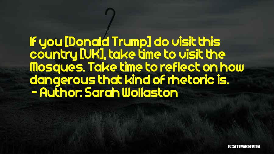 Sarah Wollaston Quotes: If You [donald Trump] Do Visit This Country [uk], Take Time To Visit The Mosques. Take Time To Reflect On
