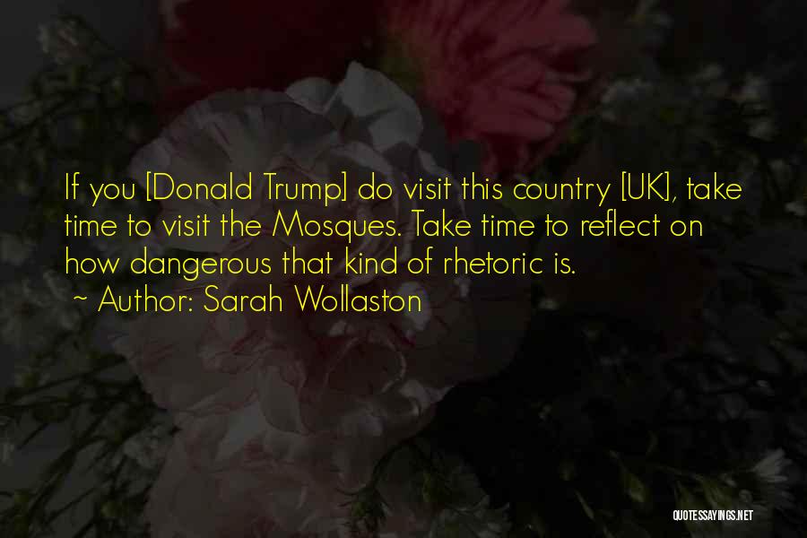 Sarah Wollaston Quotes: If You [donald Trump] Do Visit This Country [uk], Take Time To Visit The Mosques. Take Time To Reflect On