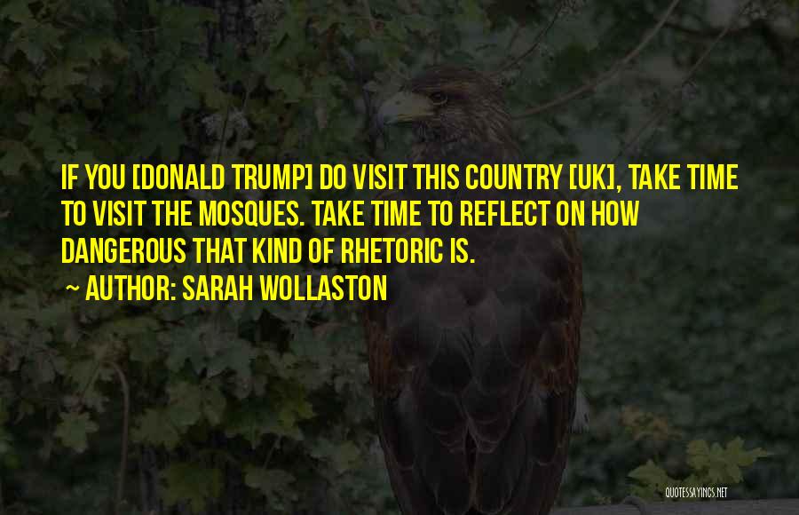 Sarah Wollaston Quotes: If You [donald Trump] Do Visit This Country [uk], Take Time To Visit The Mosques. Take Time To Reflect On