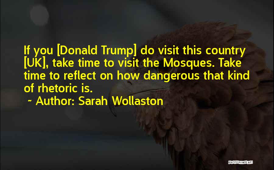 Sarah Wollaston Quotes: If You [donald Trump] Do Visit This Country [uk], Take Time To Visit The Mosques. Take Time To Reflect On