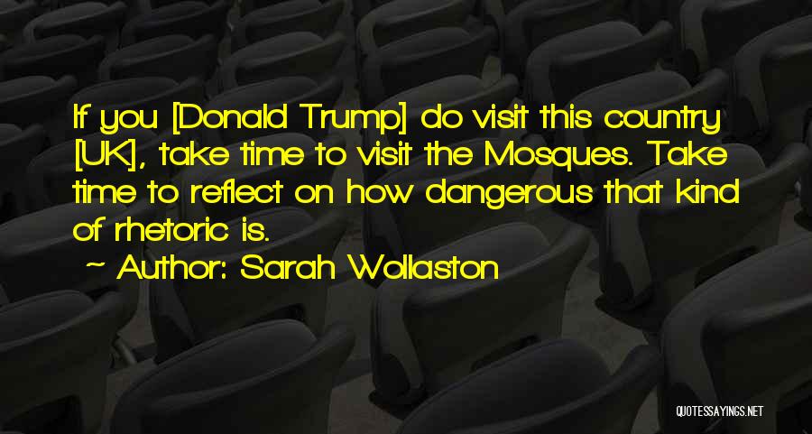 Sarah Wollaston Quotes: If You [donald Trump] Do Visit This Country [uk], Take Time To Visit The Mosques. Take Time To Reflect On
