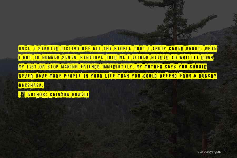 Rainbow Rowell Quotes: Once, I Started Listing Off All The People That I Truly Cared About. When I Got To Number Seven, Penelope